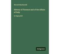 History of Florence and of the Affairs of Italy: in large print