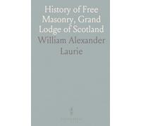 History of Free Masonry, Grand Lodge of Scotland: Chapters on Knight Templars, Knights of St. John, Mark Masonry, R. A. Degree