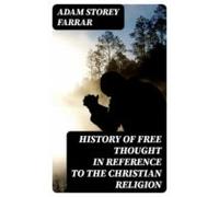 History Of Free Thought In Reference To The Christian Religion (ebook)