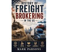 History of Freight Brokering in the US: Transportation, Trucking, Logistics, and Supply Chain Evolution