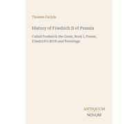 History of Friedrich II of Prussia: Called Frederick the Great, Book I, Proem, Friedrich's Birth and Parentage
