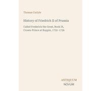 History of Friedrich II of Prussia: Called Frederick the Great, Book IX, Crown-Prince at Ruppin, 1732-1736