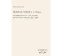 History of Friedrich II of Prussia: Called Frederick the Great, Book IX, Crown-Prince at Ruppin, 1732-1736