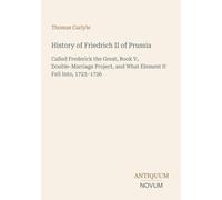 History of Friedrich II of Prussia: Called Frederick the Great, Book V, Double-Marriage Project, and What Element It Fell Into, 1723-1726
