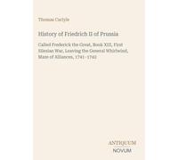 History of Friedrich II of Prussia: Called Frederick the Great, Book XIII, First Silesian War, Leaving the General Whirlwind, Maze of Alliances, 1741-1742