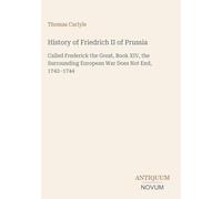 History of Friedrich II of Prussia: Called Frederick the Great, Book XIV, the Surrounding European War Does Not End, 1742-1744