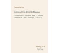History of Friedrich II of Prussia: Called Frederick the Great, Book XV, Second Silesian War, Three Campaigns, 1744-1745