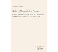 History of Friedrich II of Prussia: Called Frederick the Great, Book XXI, Afternoon and Evening of Friedrich's Life, 1763-1786