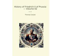 History of Friedrich II of Prussia - Volume 02 (Classic Books)