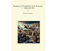 History of Friedrich II of Prussia - Volume 03 (Classic Books)