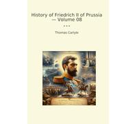 History of Friedrich II of Prussia - Volume 08 (Classic Books)