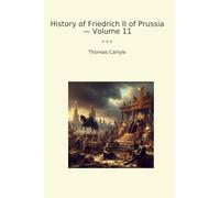History of Friedrich II of Prussia - Volume 11 (Classic Books)
