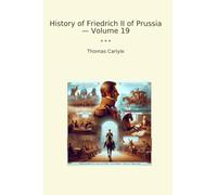 History of Friedrich II of Prussia - Volume 19 (Classic Books)