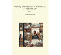 History of Friedrich II of Prussia - Volume 20 (Classic Books)