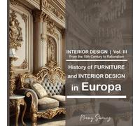 History of Furniture in Europe · Volume III: 18th and 19th Centuries (History of Furniture and Interior Design in Europe)