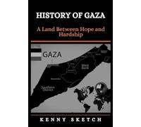 History of Gaza: A Land Between Hope and Hardship