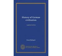History of German civilization: a general survey