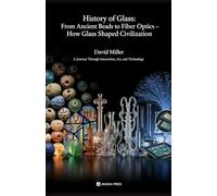 History of Glass: From Ancient Beads to Fiber Optics - How Glass Shaped Civilization: A Journey Through Innovation, Art, and Technology