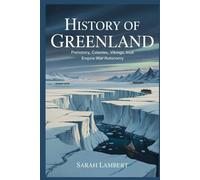 History of Greenland: Prehistory Colonies Vikings Inuit Empire War Autonomy