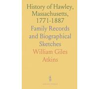 History of Hawley, Massachusetts, 1771-1887: Family Records and Biographical Sketches