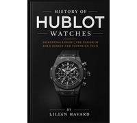 History of Hublot Watches: Disrupting Luxury, The Fusion of Bold Design and Precision Tech