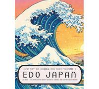 History of Human Culture Volume 9 Edo Japan: An Adult Coloring Book About Geisha’S, Kabuki, and Japan's Edo Period