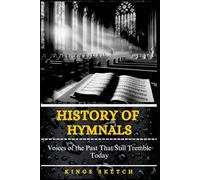 History of Hymnals: Voices of the Past That Still Tremble Today