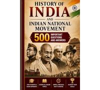 HISTORY OF INDIA AND INDIAN NATIONAL MOVEMENT - 500 IMPORTANT QUESTIONS AND ANSWERS