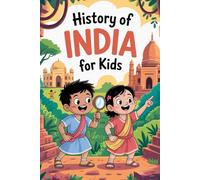 History of India For Kids: From Ancient Times to Today, A Joyful Journey Through India’s History for Young Readers!