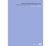 History of Indian Depredations in Utah: Compiled and Edited by Peter Gottfredson (1919)