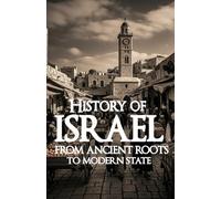 History of Israel From Ancient Roots to Modern State