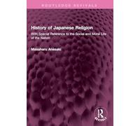 History of Japanese Religion: With Special Reference to the Social and Moral Life of the Nation (Routledge Revivals)