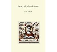 History of Julius Caesar (Classic Books)