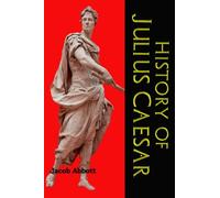 History of Julius Caesar: Makers of History (Timeless Classic Books)