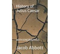 History of Julius Caesar: WITH ENGRAVINGS