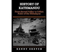 History of Kathmandu: From Sacred Valley to Urban Pulse of the Himalayas