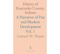 History of Kosciusko County, Indiana: A Narrative of Past and Modern Development