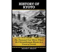 History of Kyoto: The Thousand-Year Mirror Where the Chrysanthemum Blooms in a Forest of Swords