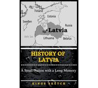 History of Latvia: A Small Nation with a Long Memory