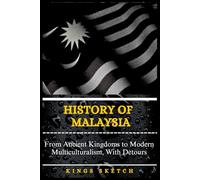 History of Malaysia: From Ancient Kingdoms to Modern Multiculturalism, With Detours