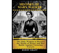 History of Mary Walker: The Only Woman to Receive the Medal of Honor and Her Battle Against Victorian Corsets (The Odd History of American Conflict)