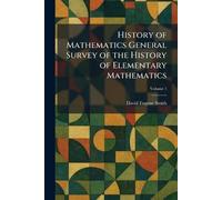 History of Mathematics General Survey of the History of Elementary Mathematics