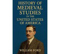 History of Medieval Studies in the United States of America