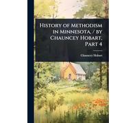 History of Methodism in Minnesota, / by Chauncey Hobart, Part 4