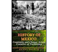 History of Mexico: Continuity and Change Across Centuries of Turbulence