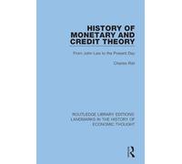 History of Monetary and Credit Theory: From John Law to the Present Day (Routledge Library Editions: Landmarks in the History of Economic Thought)