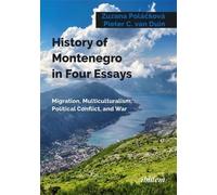 History of Montenegro in Four Essays: Migration, Multiculturalism, Political Conflict, and War