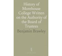 History of Morehouse College Written on the Authority of the Board of Trustees