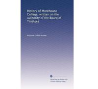 History of Morehouse College, written on the authority of the Board of Trustees