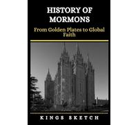 History of Mormons: From Golden Plates to Global Faith